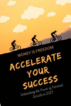 Cover Accelerate Your Success: Unleashing the Power of Personal Growth in 2023 (eBook, ePUB)