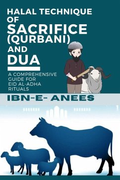 Halal Technique of Sacrifice (Qurbani) and Dua: A Comprehensive Guide for Eid al-Adha Rituals (eBook, ePUB) - Ibn-E-Anees