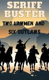 Sheriff Buster Two Lawmen and Six Outlaws (Sheriff Buster Wild West Stories) (eBook, ePUB)