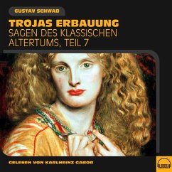 Trojas Erbauung (Sagen des klassischen Altertums, Teil 7) (MP3-Download) - Schwab, Gustav