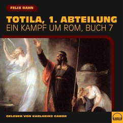 Totila, 1. Abteilung (Ein Kampf um Rom, Buch 7) (MP3-Download) - Dahn, Felix