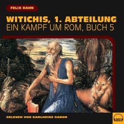 Witichis, 1. Abteilung (Ein Kampf um Rom, Buch 5) (MP3-Download) - Dahn, Felix