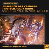 Ausbruch des Kampfes. Protesilaos. Kyknos. (Sagen des klassischen Altertums - Teil 8) (MP3-Download)