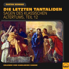 Die letzten Tantaliden (Sagen des klassischen Altertums, Teil 12) (MP3-Download) - Schwab, Gustav