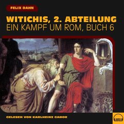 Witichis, 2. Abteilung (Ein Kampf um Rom, Buch 6) (MP3-Download) - Dahn, Felix