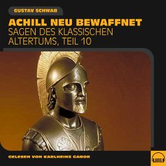 Achill neu bewaffnet (Sagen des klassischen Altertums, Teil 10) (MP3-Download) - Schwab, Gustav