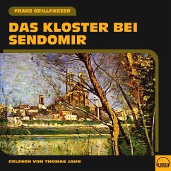 Das Kloster bei Sendomir (MP3-Download) - Grillparzer, Franz