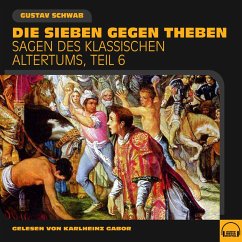 Die Sieben gegen Theben (Sagen des klassischen Altertums, Teil 6) (MP3-Download) - Schwab, Gustav