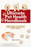 The Ultimate Pet Health Handbook - Everything You Need to Know about Your Pet's Well-Being (eBook, ePUB)
