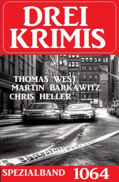Drei Krimis Spezialband 1064 (eBook, ePUB) - Heller, Chris; Barkawitz, Martin; West, Thomas