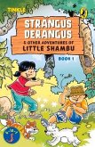 Strangus Derangus & Other Adventures of Little Shambu