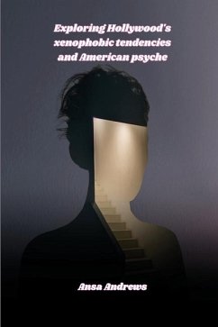 Exploring Hollywood's xenophobic tendencies and American psyche - Andrews, Ansa