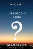 Who Am I?   The Jane Brooks Story