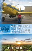 How to Succeed in the Agricultural Aerial Aviation Business
