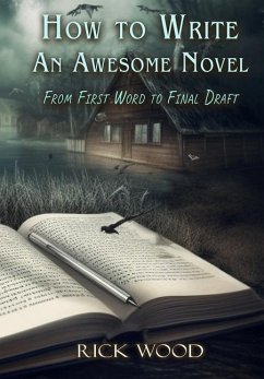 How to Write an Awesome Novel - Wood, Rick