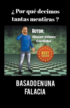 Cover ¿Por qué decimos tantas mentiras? Basado en una falacia.