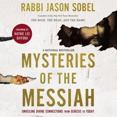 Mysteries of the Messiah: Unveiling Divine Connections from Genesis to Today - Sobel, Rabbi Jason