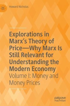 Explorations in Marx's Theory of Price-Why Marx Is Still Relevant for Understanding the Modern Economy - Nicholas, Howard