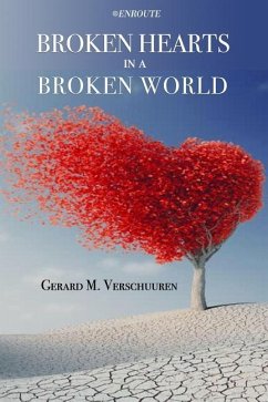 Broken Hearts in a Broken World - Verschuuren, Gerard M.