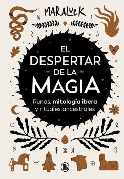 El Despertar de la Magia: Runas, Mitología Ibera Y Rituales Ancestrales / The Aw Akening of Magic: Runes, Iberian Mythology and Ancestral Rituals - Maraluck