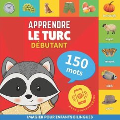 Apprendre le turc - 150 mots avec prononciation - Débutant: Imagier pour enfants bilingues - Goose and Books