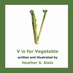 V Is for Vegetable: Volume 1 - Sisto, Heather S.