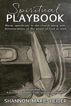 Spiritual Playbook: Words specifically to the church along with demonstrations of the power of God at work - Heider, Shannon Marie