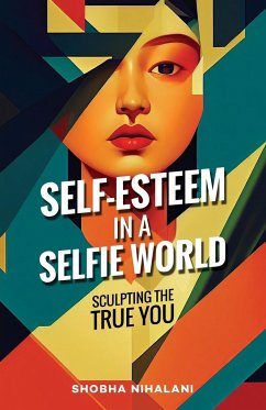 Self-Esteem in a Selfie World - Nihalani, Shobha