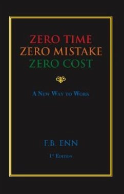 Zero Time, Zero Mistake, Zero Cost - a New Way to Work - Enn, F. B.