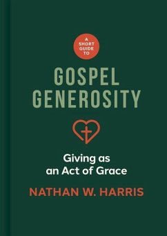 A Short Guide to Gospel Generosity - Harris, Nathan W