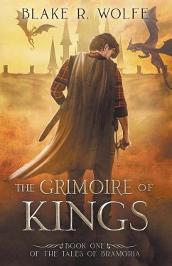 The Grimoire of Kings - Wolfe, Blake R.