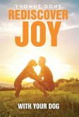 Rediscover Joy with Your Dog: How to Train Your Dog to Live in Harmony with Your Family
