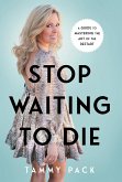 Stop Waiting to Die
