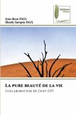 La pure beauté de la vie