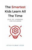 The Smartest Kids: Learn All the Time