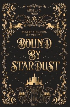Bound by Stardust: A Dark Fantasy Romance - Ford, Angela J.