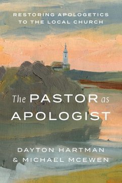 The Pastor as Apologist - Hartman, Dayton; McEwen, Michael