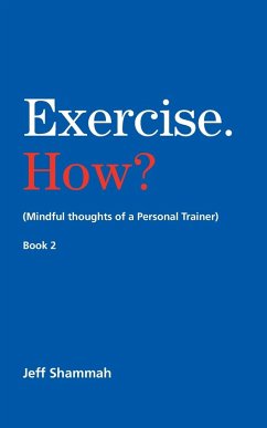 Exercise. How? (Mindful thoughts of a Personal Trainer) Book 2 - Shammah, Jeff