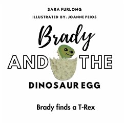 Brady and the Dinosaur Egg- Brady finds a T-Rex - Furlong, Sara