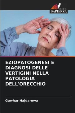 EZIOPATOGENESI E DIAGNOSI DELLE VERTIGINI NELLA PATOLOGIA DELL'ORECCHIO - Hajdarowa, Gawhar