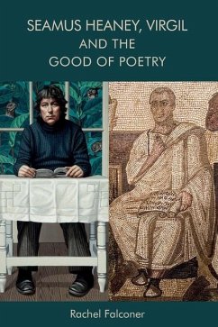 Seamus Heaney, Virgil and the Good of Poetry - Falconer, Rachel