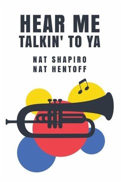 Hear Me Talkin' to Ya - Nat Shapiro, Nat Hentoff