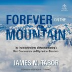 Forever on the Mountain: The Truth Behind One of Mountaineering's Most Controversial and Mysterious Disasters