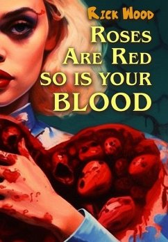 Roses Are Red So Is Your Blood - Wood, Rick