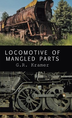 Locomotive of Mangled Parts - Kramer, G. R.