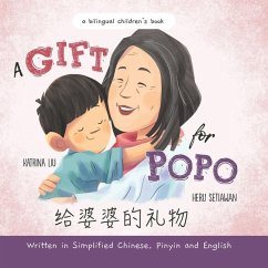 A Gift for Popo - Written in Simplified Chinese, Pinyin, and English: A Bilingual Children's Book - Setiawan, Heru; Liu, Katrina