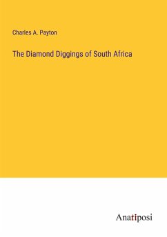 The Diamond Diggings of South Africa - Payton, Charles A.