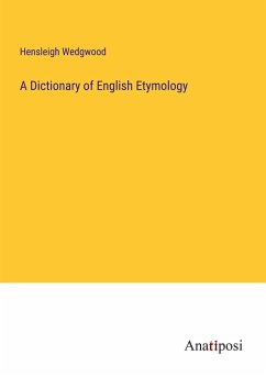 A Dictionary of English Etymology - Wedgwood, Hensleigh