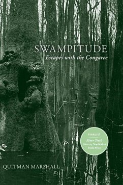Swampitude: Escapes with the Congaree - Marshall, Quitman