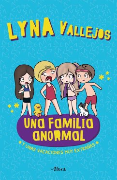Una Familia Anormal - Y Unas Vacaciones Muy Extrañas / An Abnormal Family and a Very Strange Vacation - Vallejos, Lyna